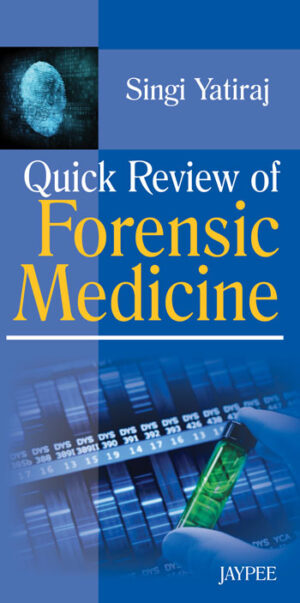 Quick Review of Forensic Medicine by  Singi Yatiraj