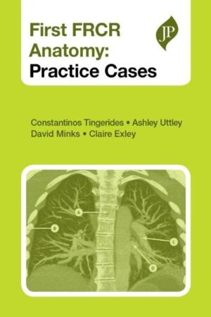 First FRCR Anatomy: Practice Cases by Constantinos Tingerides