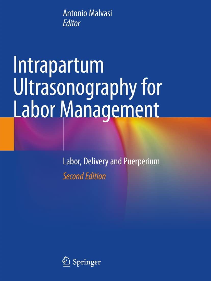 Intrapartum Ultrasonography for Labor Management: Labor, Delivery and Puerperium by Antonio Malvasi