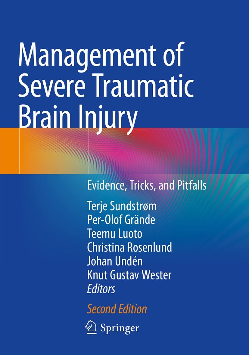 Management of Severe Traumatic Brain Injury: Evidence, Tricks, and Pitfalls by Christina Rosenlund