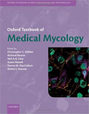 Oxford Textbook of Medical Mycology by Christopher C. Kibbler, Richard Barton, Neil A. R. Gow