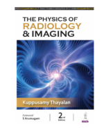 The Physics of Radiology & Imaging 2/e 2024 by Kuppusamy Thayalan