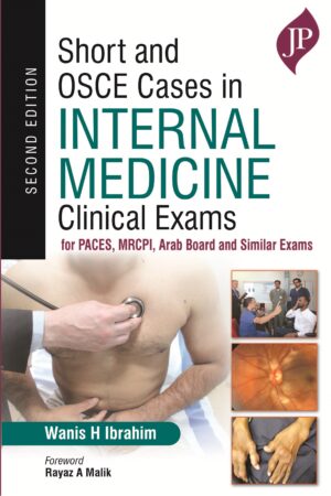 Short and OSCE Cases in Internal Medicine: Clinical Exams for PACES, MRCPI, Arab Board and Similar Exams by Wanis H Ibrahim