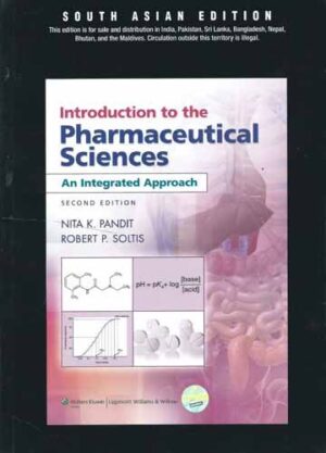 Introduction To The Pharmaceutical Sciences An Integrated Approach by Pandit N.K.