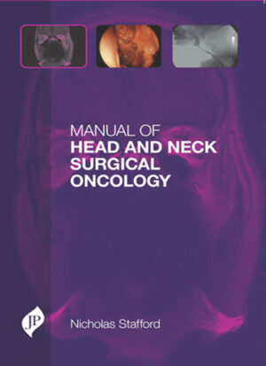 Manual of Head and Neck Surgical Oncology by Nicholas Stafford