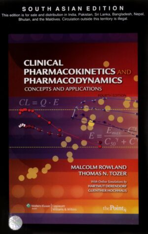 CLINICAL PHARMACOKINETICS AND PHARMACODYNAMICS :CONCEPTS AND APPLICATIONS by  Rowland