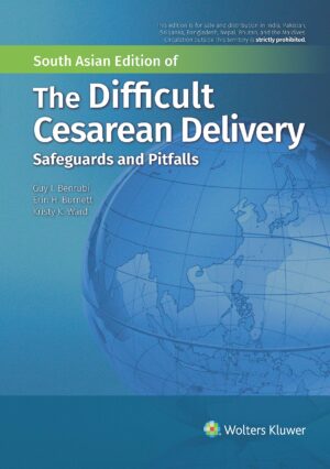 The Difficult Cesarean Delivery Safeguards And Pitfalls by Guy Benrubi