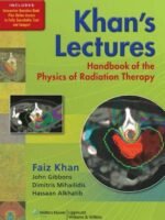 Khan’s Lectures-Handbook of the Physics of Radiation Therapy by Khan