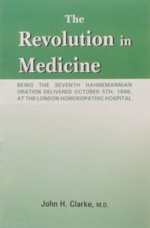 The Revolution in Medicine by  JOHN HENRY CLARKE