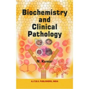 Biochemistry and Clinical Pathology by N. Kumar