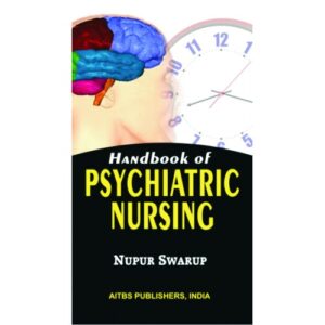 Handbook Of Psychiatric Nursing by Nupur Swarup