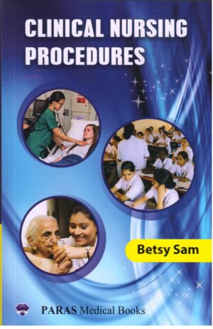 Clinical Nursing Procedures by Betsy Sam