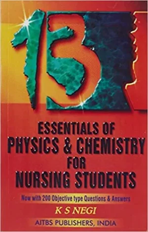 Essentials of Physics & Chemistry for Nursing Students by Negi