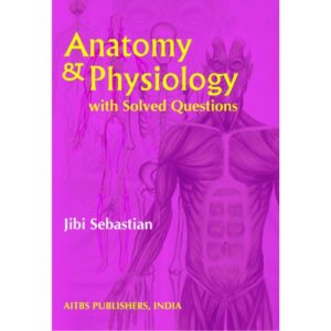 Anatomy Physiology With Solved Question by Jibi Sebastian