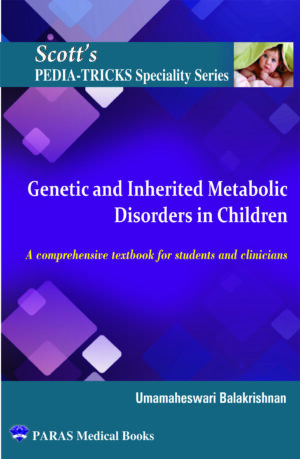 Scott's Pediatricks Specialty Series: Genetic and Inherited Metabolic Disorders in Children by Umamaheswari Balakrishnan