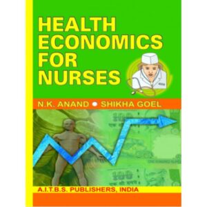 Health Economics for Nurses by N.K. Anand,Shikha Goel