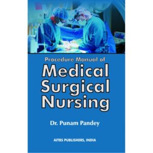 Procedure Manual of Medical Surgical Nursing by Punam Pandey