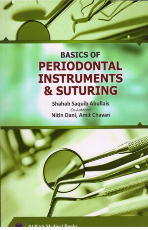 Basics of Periodontal Instruments & Suturing by Shahab saquib Abullais