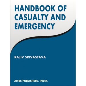 Handbook of Casualty and Emergency by Rajiv