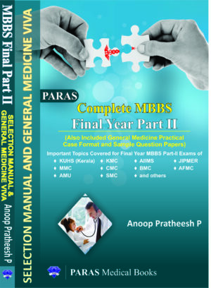 Complete MBBS Final Year Part II Selection Manual and General Medicine Viva by Anoop Pratheesh P