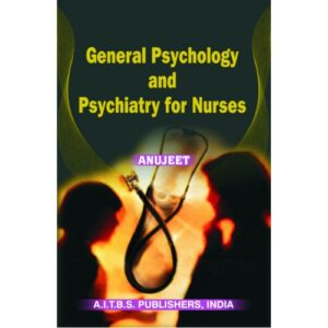 General Psychology and Psychiatry for Nurses by Anujeet