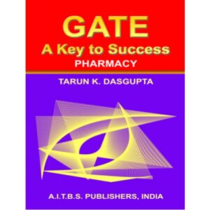 Gate: A Key to Success â€“ Pharmacy by Tarun K. Das Gupta