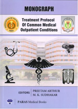 Monograph Treatment Protocol of Common Medical Outpatient Conditions by Preetam Arthur, M. K. Sudhakar