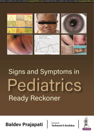 Signs and Symptoms in Pediatrics Ready Reckoner by Baldev Prajapati