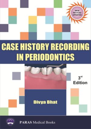 Case History Recording in Periodontology 3E 2023 By Divya Bhat