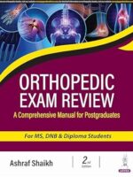 Orthopedic Exam Review: A Comprehensive Manual For Postgraduates For MS, DNB & Diploma Students