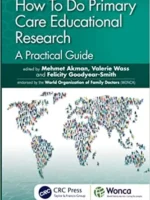 How To Do Primary Care Educational Research A Practical Guide 2022 By Mehmet Akman