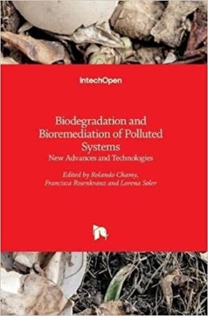 Biodegradation and Bioremediation of Polluted Systems New Advances and Technologies