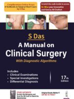 A Manual on Clinical Surgery with Diagnosis Algorithms 17/e 2024 by S DAS