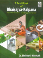 A Text Book of Bhaisajya-Kalpana: Indian Pharmaceutics - A New & Upgraded Version by Dr. Shobha G. Hiremath