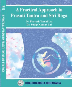 A Practical Approach in Prasuti Tantra & Stri Roga