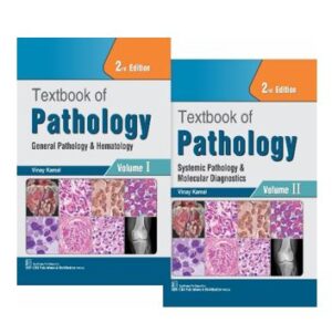 Textbook of Pathology, (Vol.I): General Pathology & Hematology (Vol.II): Systemic Pathology & Molecular Diagnostics