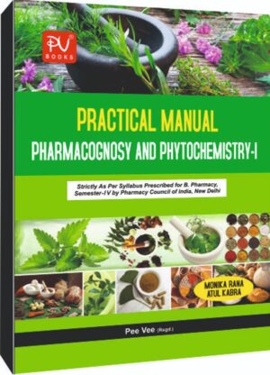 PRACTICAL MANUAL PHARMACOGNOSY AND PHYTOCHEMISTRY-I (B.PHARM 4TH SEM)