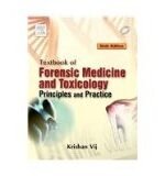 Textbook of Forensic Medicine and Toxicology by Krishan Vij