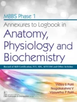 MBBS PHASE I ANNEXURES TO LOGBOOK IN ANATOMY PHYSIOLOGY AND BIOCHEMISTRY (PB 2021)
