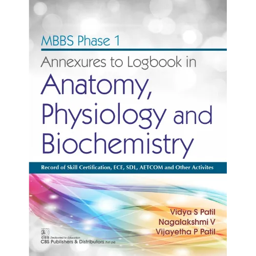 MBBS PHASE I ANNEXURES TO LOGBOOK IN ANATOMY PHYSIOLOGY AND BIOCHEMISTRY (PB 2021)