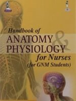Handbook of Anatomy and Physiology for Nurses (For GNM Students)