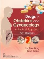 Drugs in Obstetrics and Gynecology: A Practical Approach, Part 1- Obstetrics