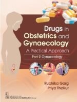 Drugs in Obstetrics and Gynecology: A Practical Approach, Part 2 -Gynecology