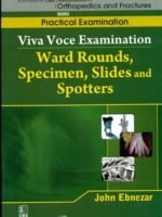 Viva Voce Examination Ward Rounds, Specimen, Slides And Spotters(Handbooks In Orthopedics And Fractures Series, Vol. 68- Practical Examination)