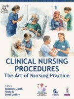 Clinical Nursing Procedures: The Art of Nursing Practice By Annamma Jacob 6/e 2026