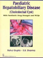 Paediatric Hepatobiliary Disease (Choledochal Cyst) With Paediatric Drug Dosages And Mcqs (Pb-2015)