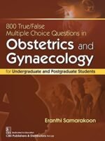 800 True/False Multiple-Choice Questions in Obstetrics and Gynaecology: For Undergraduate and Postgraduate Students