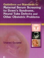 Guidelines And Standards For Maternal Serum Screening For Downs Syndrome Neural Tube Defects And Other Obs. Problems (Pb 2015)