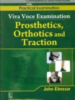 Viva Voce Examination Prosthetics, Orthotics And Traction (Handbooks In Orthopedics And Fractures Series, Vol. 67 -Practical Examination)