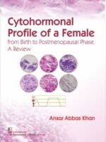 Cytohormonal Profile of a Female from Birth to Postmenopausal Phase: A Review